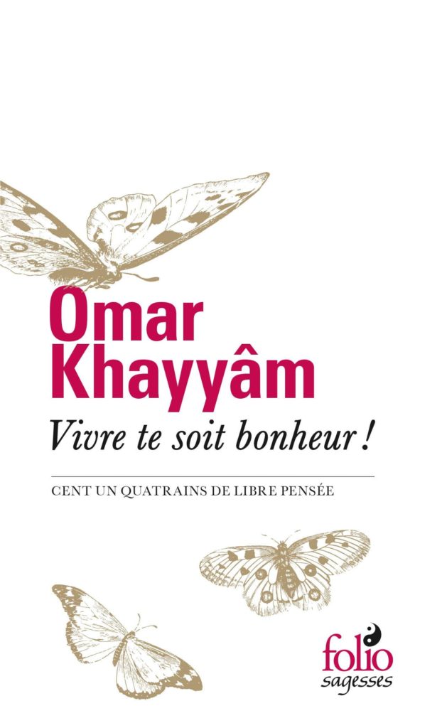 Omar Khayyâm - Vivre te soit bonheur !